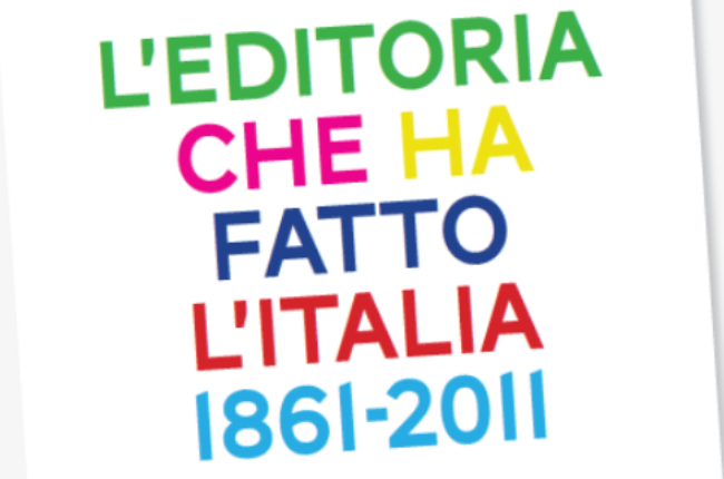 L'editoria che ha fatto l'Italia 1861-2011